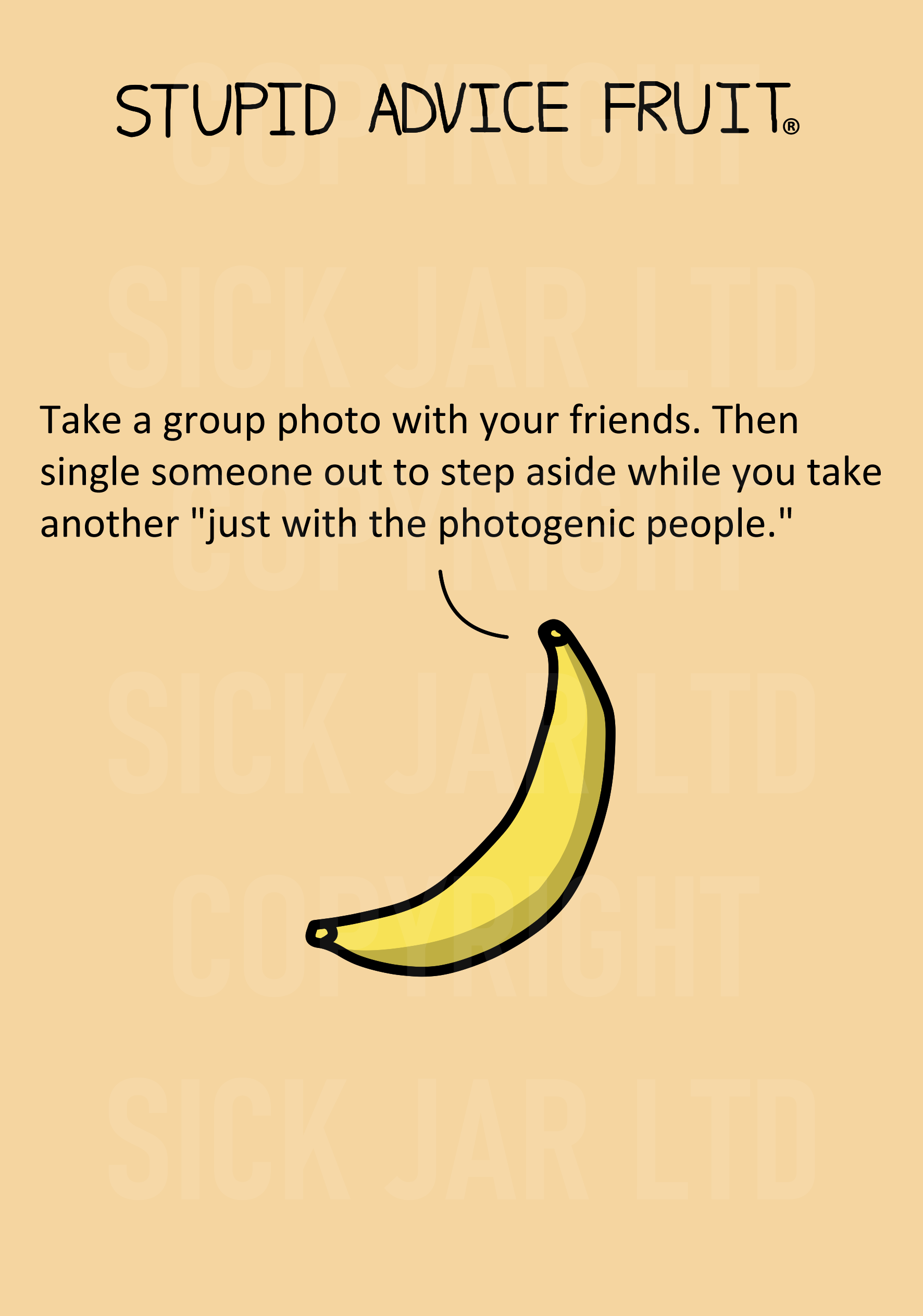 unethical stupid advice fruit card banana single friend out to take photo prank